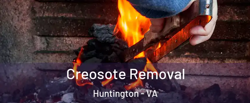 Creosote Removal Huntington - VA