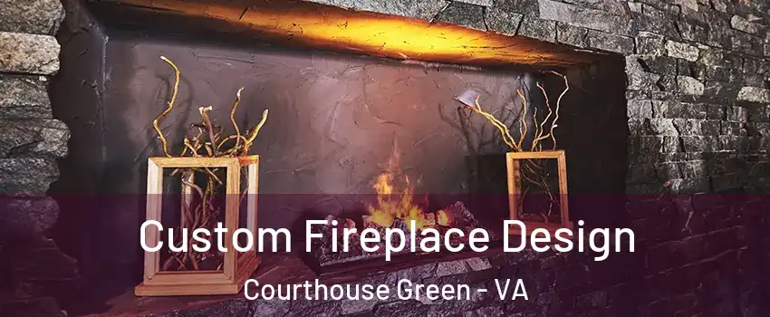 Custom Fireplace Design Courthouse Green - VA