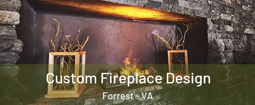 Custom Fireplace Design Forrest - VA