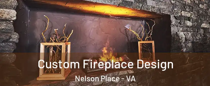 Custom Fireplace Design Nelson Place - VA