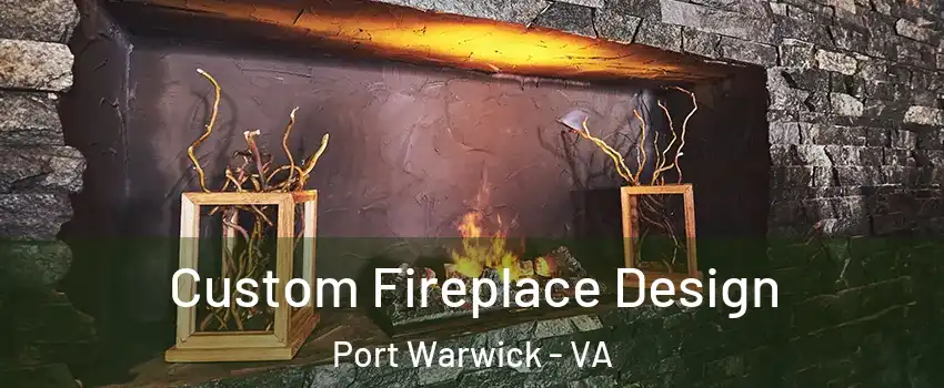 Custom Fireplace Design Port Warwick - VA