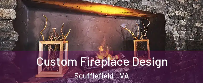 Custom Fireplace Design Scufflefield - VA
