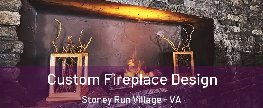Custom Fireplace Design Stoney Run Village - VA