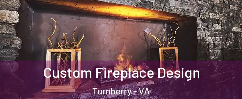 Custom Fireplace Design Turnberry - VA