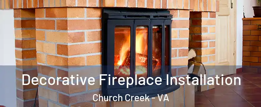 Decorative Fireplace Installation Church Creek - VA