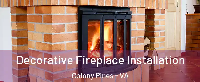 Decorative Fireplace Installation Colony Pines - VA