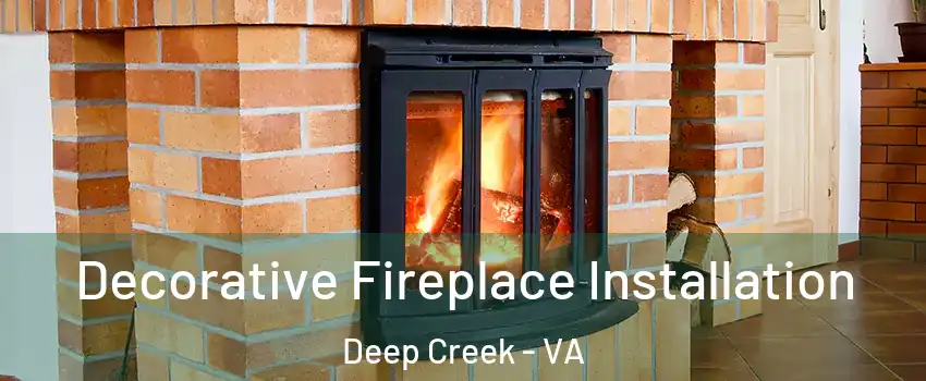 Decorative Fireplace Installation Deep Creek - VA