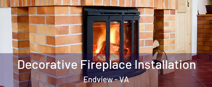 Decorative Fireplace Installation Endview - VA