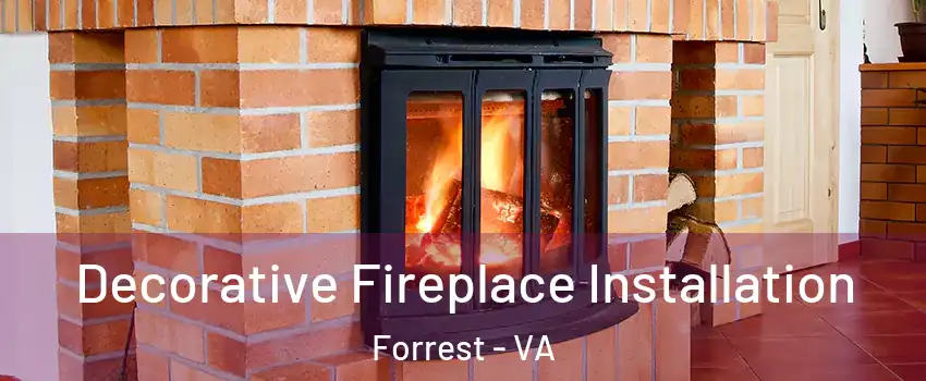 Decorative Fireplace Installation Forrest - VA