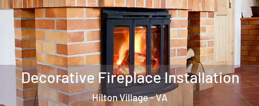 Decorative Fireplace Installation Hilton Village - VA