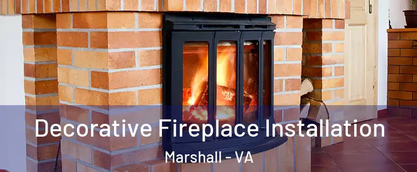 Decorative Fireplace Installation Marshall - VA