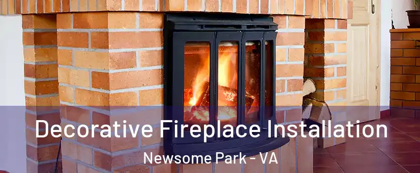 Decorative Fireplace Installation Newsome Park - VA