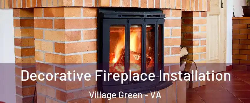 Decorative Fireplace Installation Village Green - VA