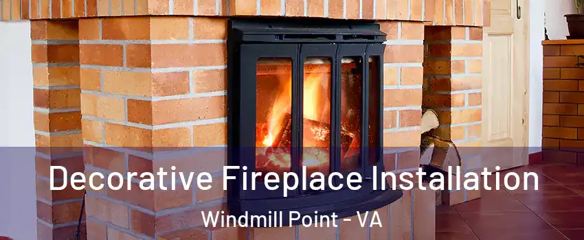 Decorative Fireplace Installation Windmill Point - VA