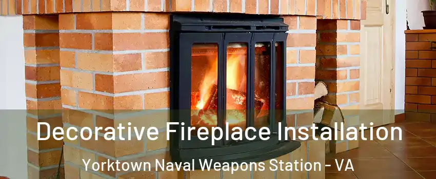 Decorative Fireplace Installation Yorktown Naval Weapons Station - VA