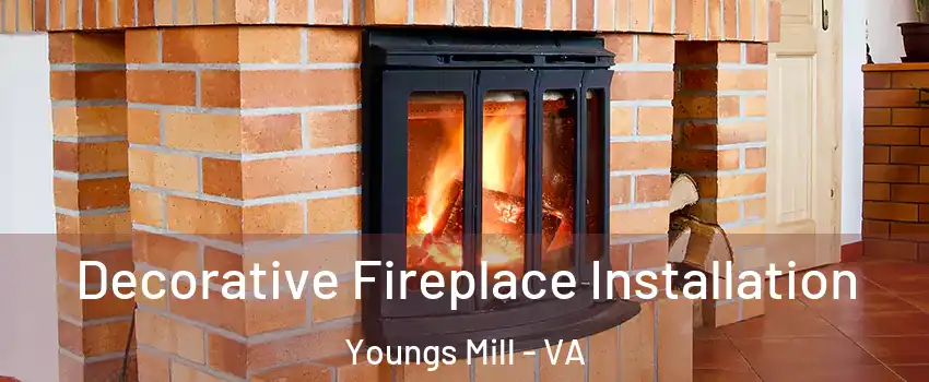 Decorative Fireplace Installation Youngs Mill - VA