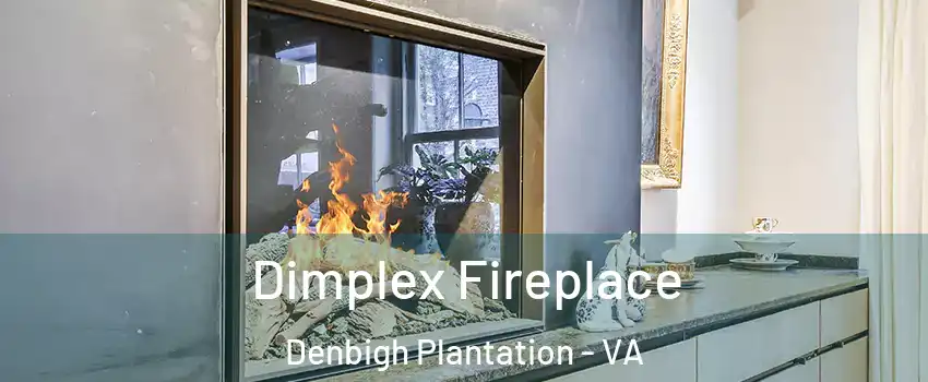 Dimplex Fireplace Denbigh Plantation - VA
