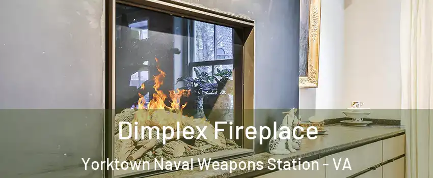 Dimplex Fireplace Yorktown Naval Weapons Station - VA