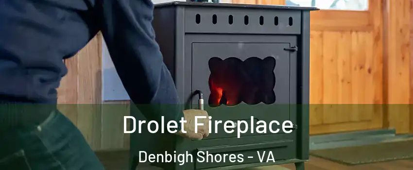 Drolet Fireplace Denbigh Shores - VA
