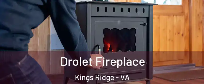 Drolet Fireplace Kings Ridge - VA