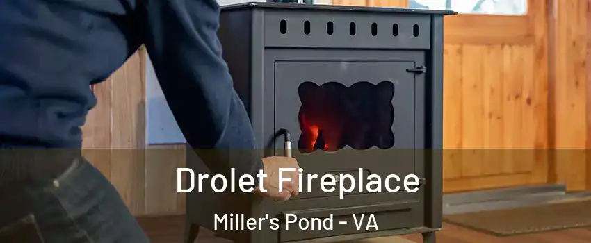 Drolet Fireplace Miller's Pond - VA