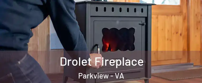 Drolet Fireplace Parkview - VA