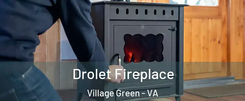 Drolet Fireplace Village Green - VA