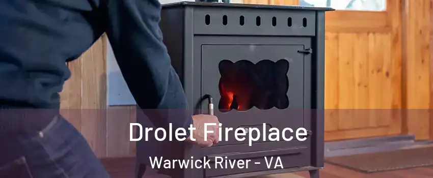 Drolet Fireplace Warwick River - VA