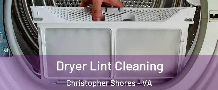 Dryer Lint Cleaning Christopher Shores - VA
