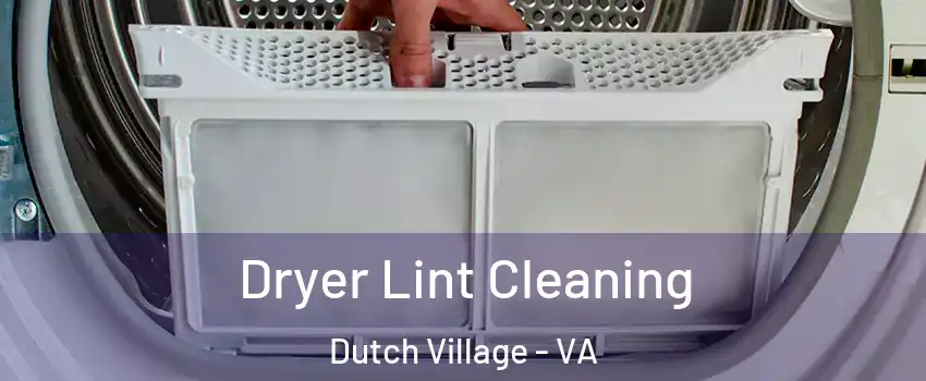 Dryer Lint Cleaning Dutch Village - VA