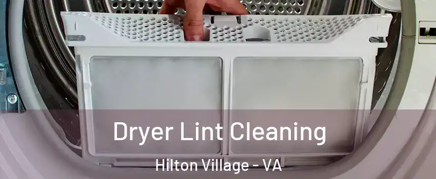 Dryer Lint Cleaning Hilton Village - VA