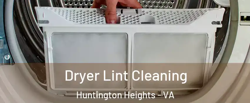 Dryer Lint Cleaning Huntington Heights - VA