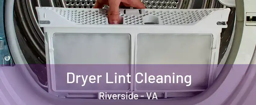 Dryer Lint Cleaning Riverside - VA