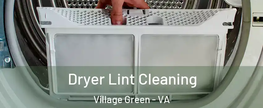 Dryer Lint Cleaning Village Green - VA