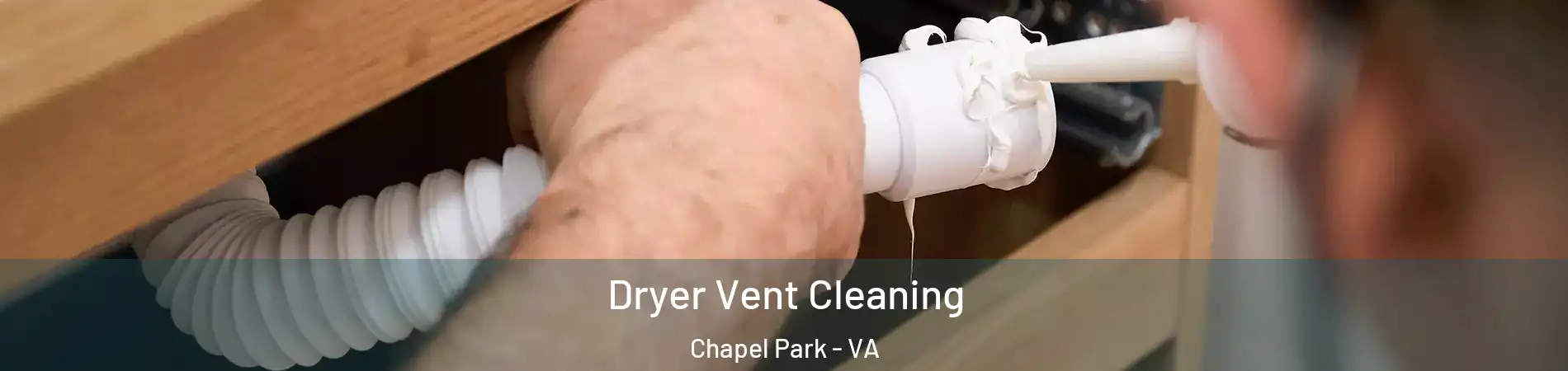 Dryer Vent Cleaning Chapel Park - VA