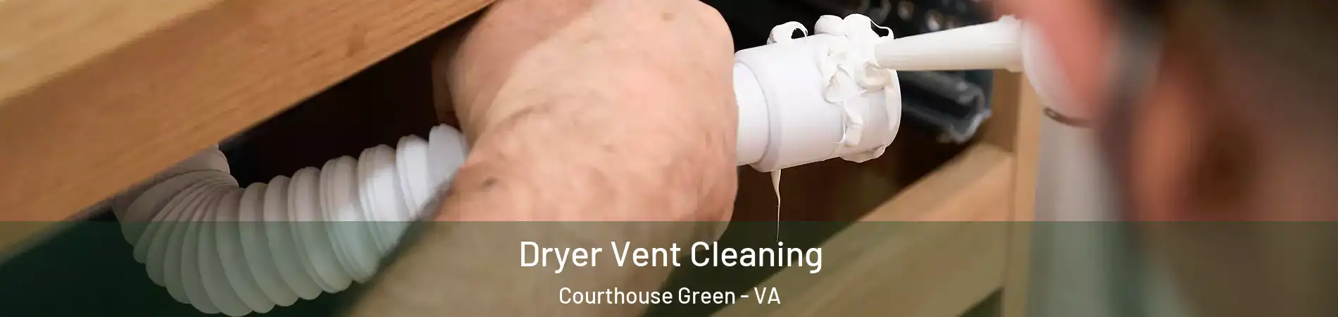 Dryer Vent Cleaning Courthouse Green - VA