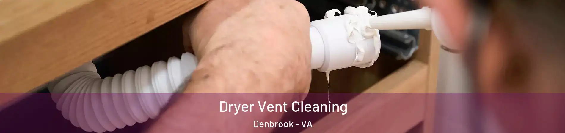 Dryer Vent Cleaning Denbrook - VA