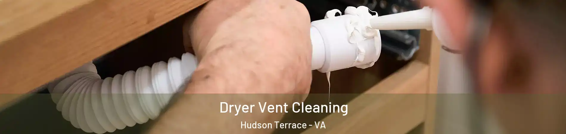 Dryer Vent Cleaning Hudson Terrace - VA