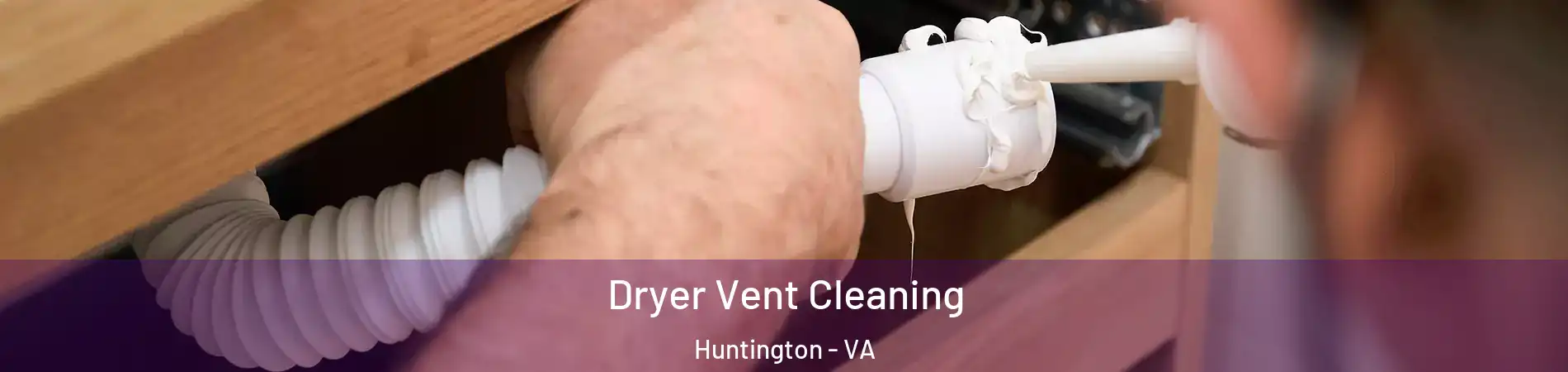 Dryer Vent Cleaning Huntington - VA