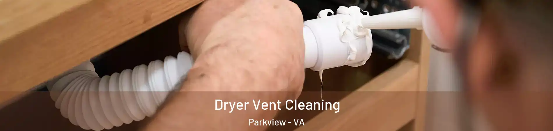 Dryer Vent Cleaning Parkview - VA