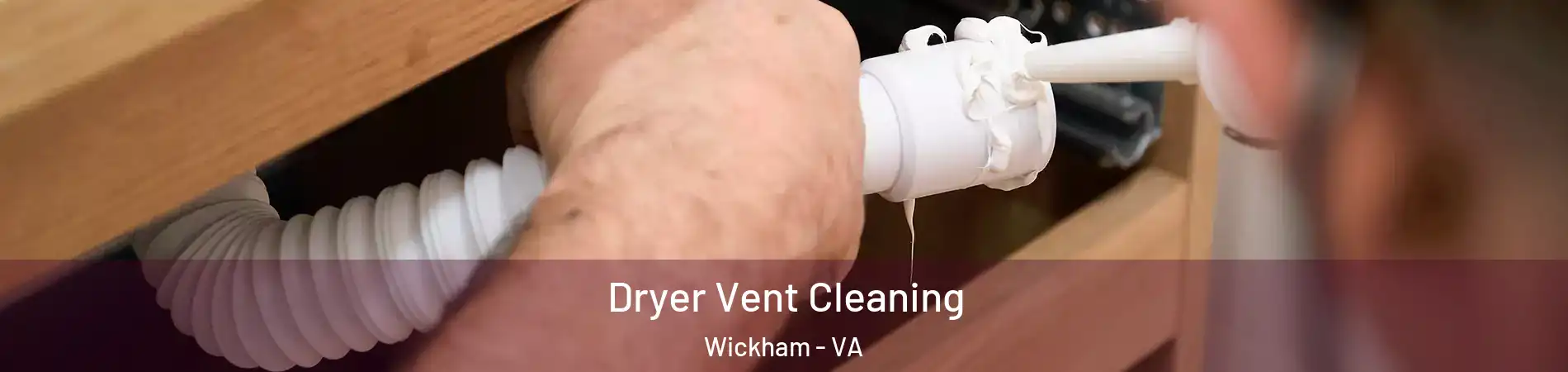 Dryer Vent Cleaning Wickham - VA