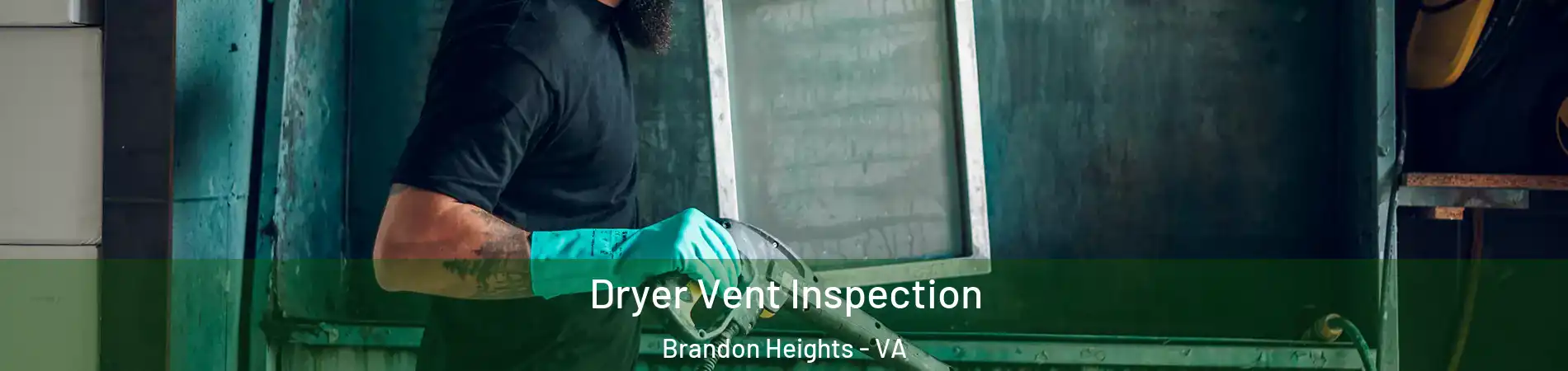 Dryer Vent Inspection Brandon Heights - VA