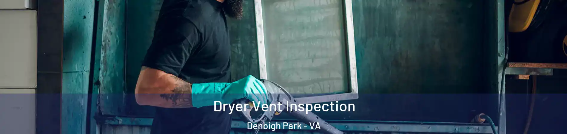 Dryer Vent Inspection Denbigh Park - VA