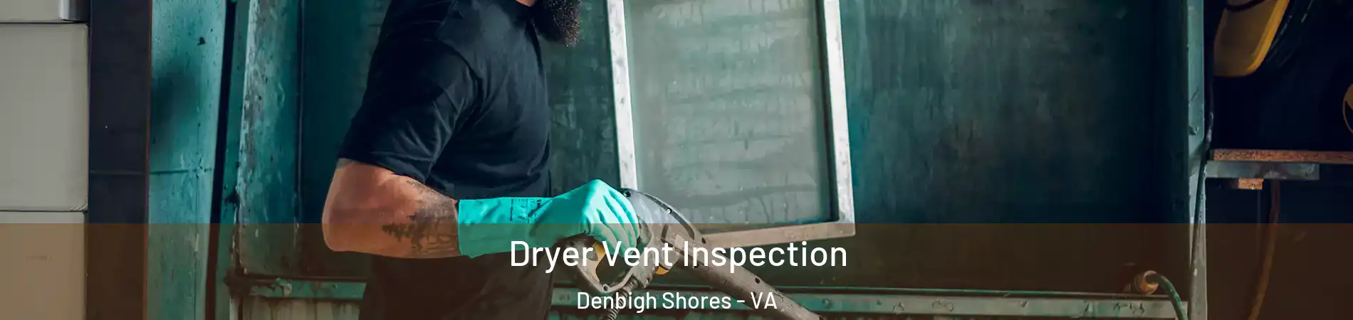 Dryer Vent Inspection Denbigh Shores - VA