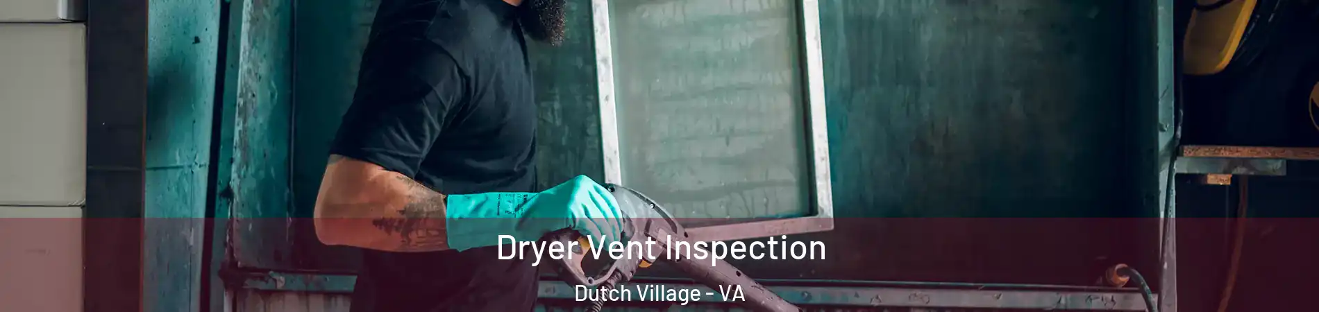 Dryer Vent Inspection Dutch Village - VA
