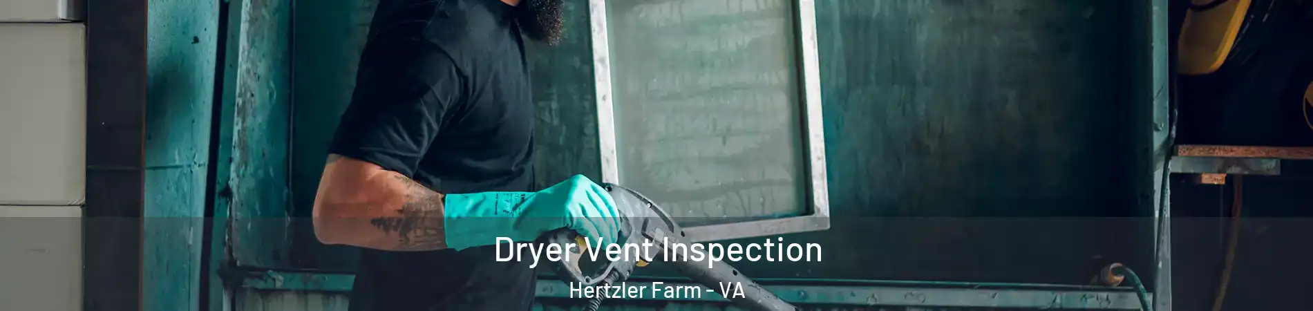 Dryer Vent Inspection Hertzler Farm - VA