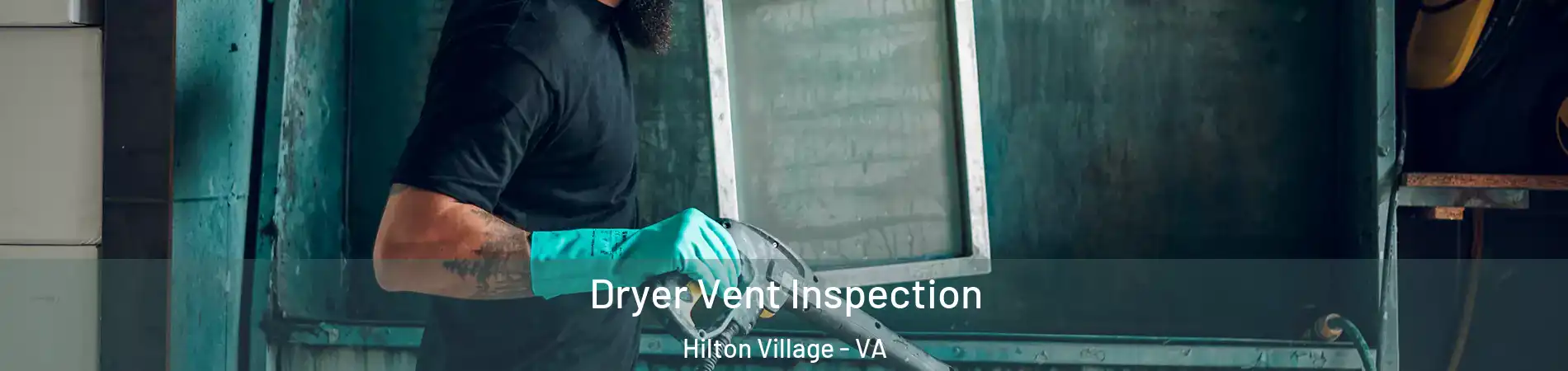 Dryer Vent Inspection Hilton Village - VA