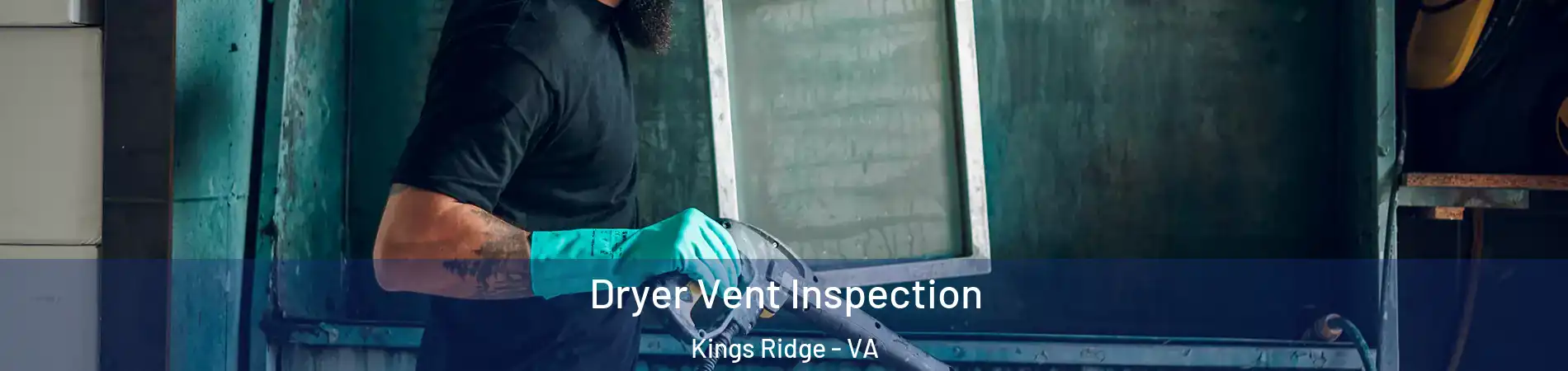 Dryer Vent Inspection Kings Ridge - VA