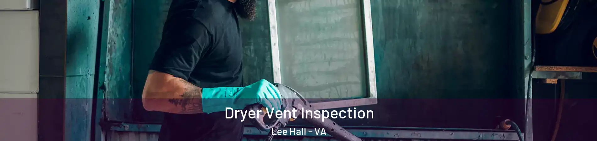 Dryer Vent Inspection Lee Hall - VA