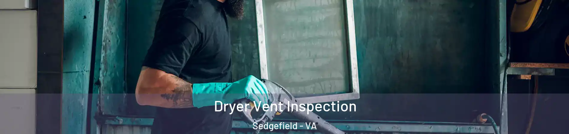 Dryer Vent Inspection Sedgefield - VA